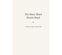 The Haze Hotel Conspiracies: A Deep-Plot True Crime Interactive Case File Puzzle Book