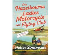 The Hazelbourne Ladies Motorcycle and Flying Club: the captivating new novel from the bestselling author of Major Pettigrew's Last Stand
