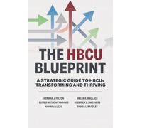 The HBCU Blueprint: A Strategic Guide to Transformation and Thriving
