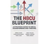 The HBCU Blueprint: A Strategic Guide to Transformation and Thriving