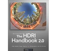 The HDRI Handbook 2.0: High Dynamic Range Imaging for Photographers and CG Artists