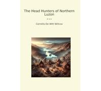 The Head Hunters of Northern Luzon