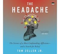 The Headache: The Science of a Most Confounding Affliction-and a Search for Relief