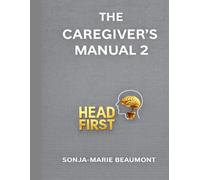 THE HEADFIRST CAREGIVERS MANUAL: Book 2: 4