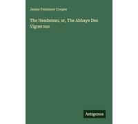 The Headsman, or, The Abbaye Des Vignerous