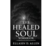 The Healed Soul Workbook: A Companion to the book The Healed Soul