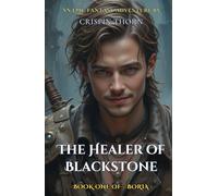 The Healer of Blackstone: An Epic Fantasy Adventure (Boria, Book 1)
