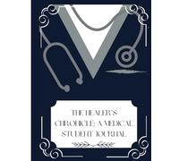 The Healer’s Chronicle: A Medical Student Journal