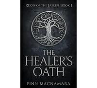 The Healer’s Oath: Reign of the Fallen Book One