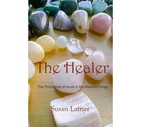 The Healer: The third book of recall in the Atlantis Trilogy