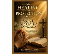THE HEALING AND PROTECTION NOVENA TO SAINT ALOYSIUS GONZAGA