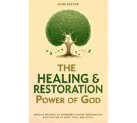 The Healing and Restoration Power of God: Special Decrees to Experience Divine Restoration and Healing in Body, Mind, and Spirit: 3