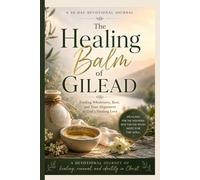 THE HEALING BALM OF GILEAD: A restorative 30-day devotional journal created for women seeking emotional healing, spiritual renewal, and Kingdom-centered wholeness.