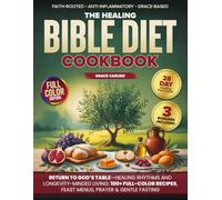 The Healing Bible Diet Cookbook: Ancient truths + modern science-28-day plan, fasting rhythms & prayer to restore body & spirit, calm your gut & inflammation, steady energy-without fads or guilt