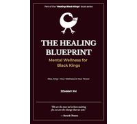 The Healing Blueprint: Mental Wellness for Black Kings: 4