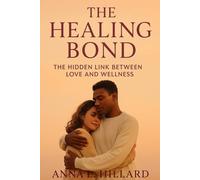 The Healing Bond: The Hidden Link Between Love and Wellness