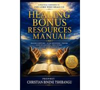 The Healing Bonus Resources Manual: A Practical Companion to * THE LORD WHO HEALS US *