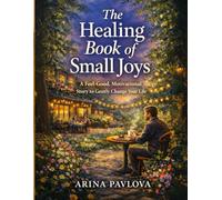The Healing Book of Small Joys