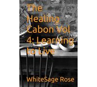The Healing Cabon Vol 4: Learning to Live