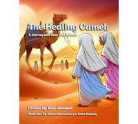 The Healing Camel: A Journey with Nour and Rahmah