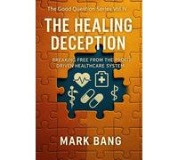 The Healing Deception: Breaking Free From The Profit-driven Healthcare System