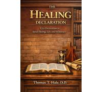 The Healing Declaration: Fifty Declarations to Speak Healing, Life, and Wholeness