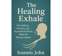The Healing Exhale: How Sighing, Chanting, and Sound-Breath Rituals Reset the Nervous System