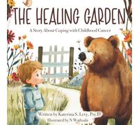 The Healing Garden: A Story About Coping with Childhood Cancer