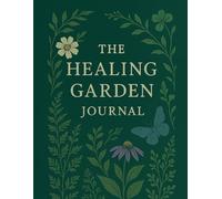 The Healing Garden Journal: / 8.5x11 Inch Book/ 2 Motivating Message Pages/ 118 Workbook pages/ Glossy Cover/