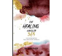 The Healing Handler 365: Prompted Self Discovery Journal
