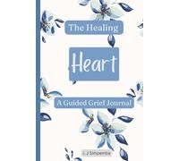 The Healing Heart: A Guided Grief Journal: 380 pages, 6 x 9"