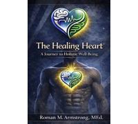 The Healing Heart: A Journey to Holistic Well-Being First Edition 2026