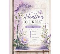The Healing Journal: 90 Days of Reflection, Resilience & Self-Care for Life with Chronic Illness, Hearing Loss, Tinnitus, and Brain Injury
