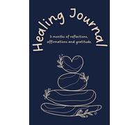 The Healing Journal: A 3-Month Wellbeing Journal for Healing, Gratitude and Gentle Progress