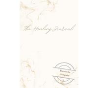The Healing Journal: Gefühle loslassen und emotionale Balance finden