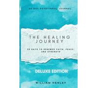 The Healing Journey: 30 Days to Renewed Faith, Peace, and Daily faith-based healing journal with KJV scriptures, guided prayers, gratitude prompts, ... emotional, physical, and spiritual renewal.