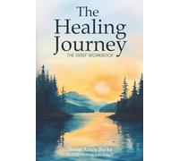 The Healing Journey: A Workbook for Processing Grief
