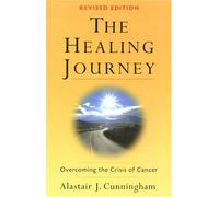 The Healing Journey: Overcoming the Crisis of Cancer