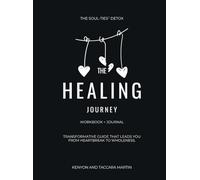 The Healing Journey: The Soul-Ties® Detox