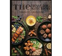The Healing Kitchen: Complete Collection: 150 Science-Backed Recipes: Drinks & Tonics , Meals & Bowls , Desserts & Treats