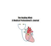 The Healing Mind: A Medical Professional’s Journal