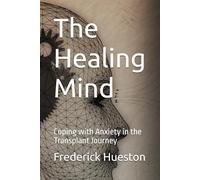 The Healing Mind: Coping with Anxiety in the Transplant Journey