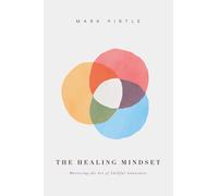 The Healing Mindset: Mastering the Art of Skillful Awareness