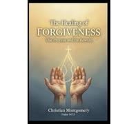 The Healing of Forgiveness: The Process and Its Reward