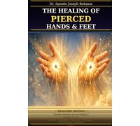 THE HEALING OF THE PIERCED HANDS AND FEET
