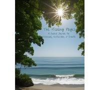 The Healing Pages: A Guided Journal for Renewal, Reflection & Growth