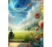 The Healing Path: A Daily Walk Through Grief and Loss