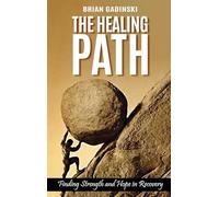 The Healing Path: Finding Strength and Hope in Recovery