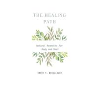 The Healing Path: Natural Remedies for Body and Soul