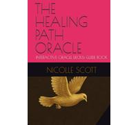 THE HEALING PATH ORACLE: INTERACTIVE ORACLE DECK& GUIDE BOOK